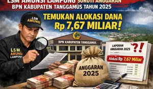 LSM Amunsi Lampung Soroti Anggaran BPN Kabupaten Tanggamus Tahun 2025, Temukan Alokasi Dana Rp7,67 Miliar     
