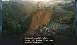 Bencana Bukan Kebetulan, Menteri LHK Ungkap Faktor yang Selama Ini Diabaikan