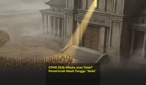 CPNS 2026 Dibuka atau Tidak? Pemerintah Masih Tunggu “Kode”