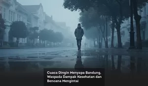 Cuaca Dingin Menyapa Bandung, Waspada Dampak Kesehatan dan Bencana Mengintai