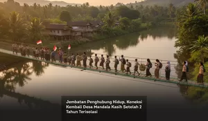 Jembatan Penghubung Hidup, Koneksi Kembali Desa Mandala Kasih Setelah 2 Tahun Terisolasi