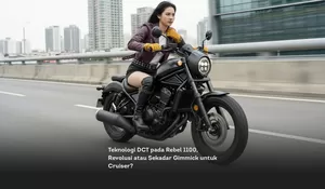 Teknologi DCT pada Rebel 1100, Revolusi atau Sekadar Gimmick untuk Cruiser?