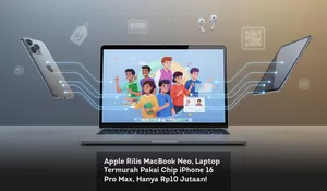 Apple Rilis MacBook Neo, Laptop Termurah Pakai Chip iPhone 16 Pro Max, Hanya Rp10 Jutaan!