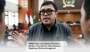 DPRD Jabar Usul Dinas di Pemprov Dilebur, Ono Surono: Satu Rumpun Digabung, Efisiensi Anggaran!