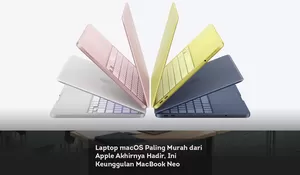Laptop macOS Paling Murah dari Apple Akhirnya Hadir, Ini Keunggulan MacBook Neo