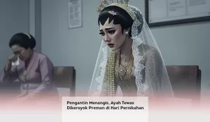 Pengantin Menangis, Ayah Tewas Dikeroyok Preman di Hari Pernikahan
