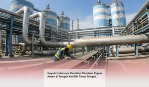 Pupuk Indonesia Pastikan Pasokan Pupuk Aman di Tengah Konflik Timur Tengah