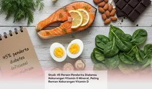 Studi: 45 Persen Penderita Diabetes Kekurangan Vitamin & Mineral, Paling Rentan Kekurangan Vitamin D