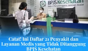 Simak!Daftar Terbaru: 21 Penyakit yang Tidak Ditanggung BPJS Kesehatan Tahun 2026
