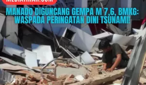 Gempa Magnitudo 7,6 Guncang Manado, BMKG Keluarkan Peringatan Dini Tsunami