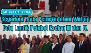 Segarkan Roda Pemerintahan, Ini Daftar Pejabat Baru yang Dilantik Wabup Belu