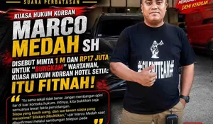 Disebut Minta 1 M dan Rp17 Juta untuk "Bungkam" Wartawan, Kuasa Hukum Korban Hotel Setia: Itu Fitnah!Saya akan Lapor polisi