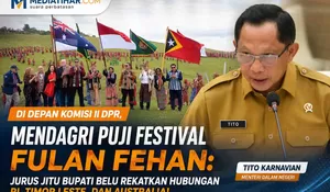 Di Depan Komisi II DPR, Mendagri Puji Festival Fulan Fehan: Jurus Jitu Bupati Belu Rekatkan Hubungan RI, Timor Leste, dan Australia!