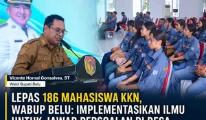 Lepas 186 Mahasiswa KKN, Wabup Belu Tantang Anak Muda Bawa Perubahan di Desa Perbatasan