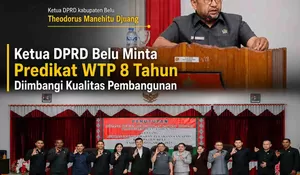 Sikap Tegas Ketua DPRD Belu: WTP 8 Kali Berturut-turut Jangan Cuma Jadikan Formalitas!