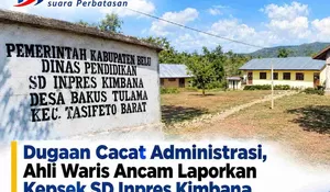Sengketa Lahan SD Inpres Kimbana Memanas: Ahli Waris Layangkan Somasi hingga Adukan BPN dan DPRD Belu