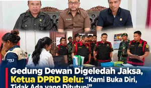 Gedung Dewan Digeledah Jaksa, Ketua DPRD Belu:Kami Buka Diri, Tidak Ada yang Ditutupi