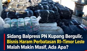 Sidang Balpress PN Kupang Bergulir, Bisnis Haram Perbatasan RI–Timor Leste Malah Makin Masif,Ada Apa?