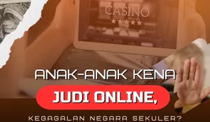 Anak-anak Kena Judol, Kegagalan Negara Sekuler?