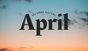 ‎8 Quotes Welcome April 2026 Penuh Doa dan Harapan untuk Unggahan Story WhatsApp dan Instagram, Bagikan di 1 April Nanti