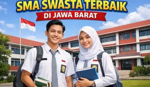 Rekomendasi 20 SMA Swasta Terbaik di Jawa Barat pada SMPB 2026, Cek Alamatnya DI SINI!