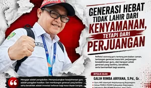 Generasi Hebat Tidak Lahir dari Kenyamanan, Tetapi dari Perjuangan