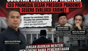 Sorotan Integritas Menteri, CEO Promedia Desak Presiden Prabowo Segera Evaluasi Kabinet