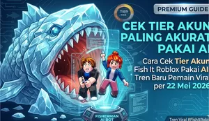 Cara Cek Tier Akun Fish It Roblox Pakai AI, Tren Baru Pemain Viral per 22 Mei 2026
