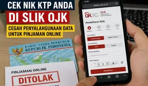 NIK Disalahgunakan untuk Pinjol? Ini Cara Cek Lewat SLIK OJK Secara Online dan Offline