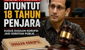Mantan Mendikbud Nadiem Makarim Dituntut 18 Tahun Penjara dalam Kasus Dugaan Korupsi