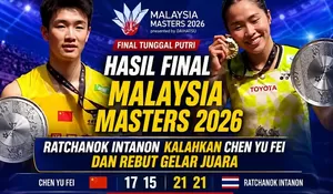 Hasil Final Malaysia Masters 2026: Ratchanok Intanon Kalahkan Chen Yu Fei dan Rebut Gelar Juara