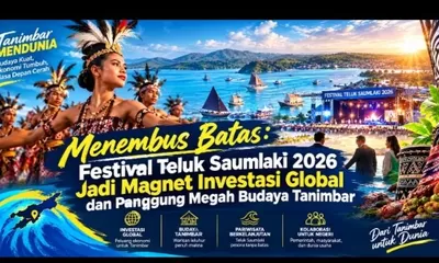 ‎Menembus Batas: Festival Teluk Saumlaki 2026 Jadi Magnet Investasi Global dan Panggung Megah Budaya Tanimbar  ‎