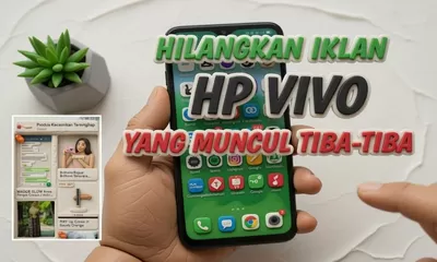 Kesal Iklan Muncul Tiba-tiba? Coba 6 Cara Ampuh Hilangkan Iklan di HP Vivo Berikut!