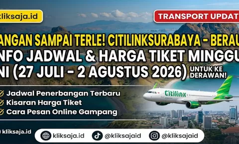 Jangan Sampai Terlewat! Jadwal Pesawat Citilink Surabaya - Berau Periode 27 Juli–2 Agustus 2026 untuk Liburan ke Derawan
