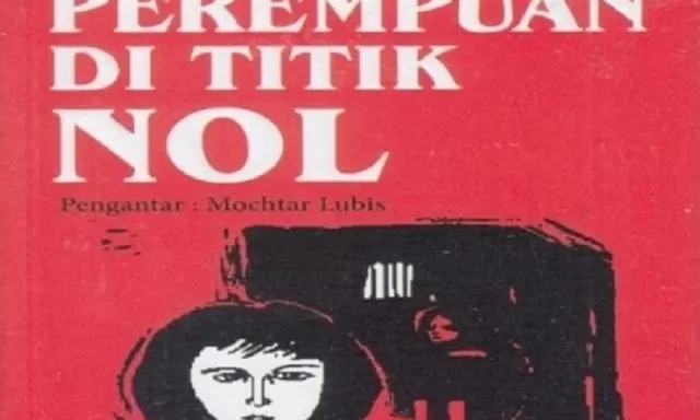 Menggali Nilai Feminisme dalam Novel ‘Perempuan Di Titik Nol’ karya Nawal El Saadawi