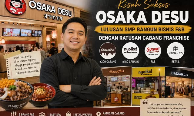 Kisah Sukses Osaka Desu, Lulusan SMP Bangun Bisnis F&B dengan Ratusan Cabang Franch