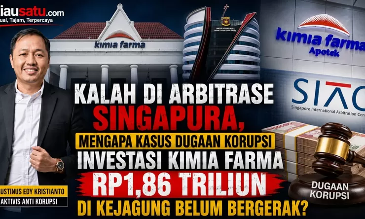 Kalah di Arbitrase, Mengapa Kasus Dugaan Korupsi Investasi Kimia Farma Rp1,86 Triliun Belum Bergerak?