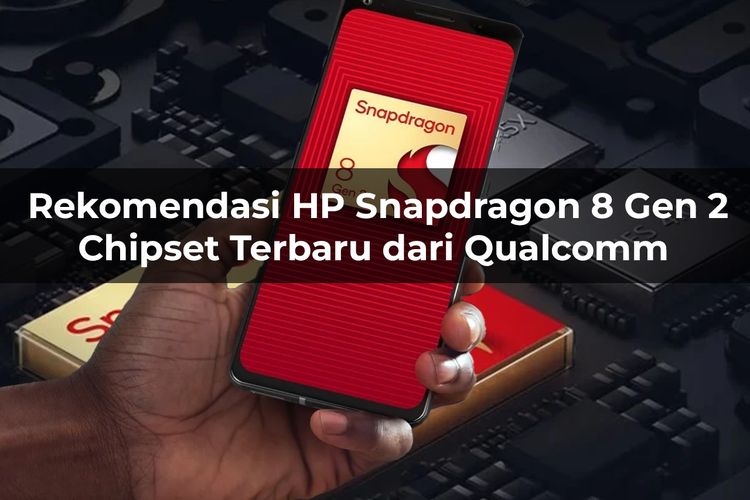 6 Rekomendasi HP Snapdragon 8 Gen 2 Chipset Terbaik Dari Qualcomm