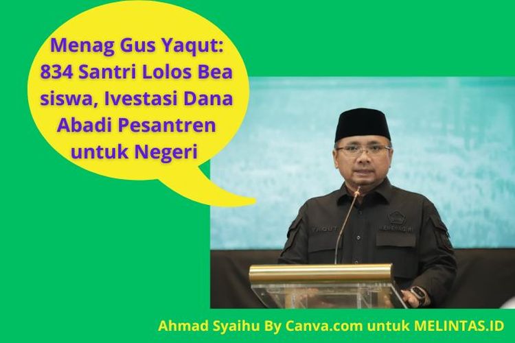 Menag Yaqut : Alhamdulullah 834 Santri Terpilih untuk Beasiswa Santri Berprestasi 2024,  Investasi Dana Abadi Pesantren bagi SDM Unggul