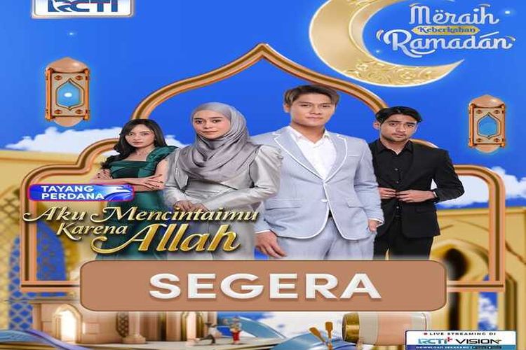 Tayang Perdana ! Aku Mencintaimu Karena Allah, Serial RCTI Spesial Bulan Ramadhan, Dibintangi Oleh Leslar Loh…