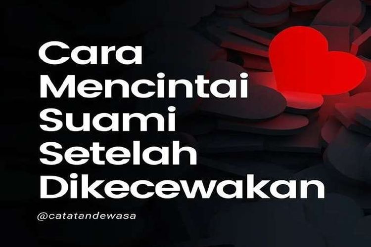 Seputar Rumah Tangga: Sakinah Menuju Fase Mawaddah, Ini Cara Istri mencintai Suami Setelah Dikecewakan