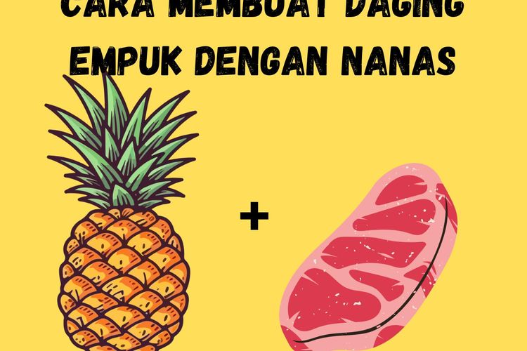 Cara Mudah Membuat daging Menjadi Empuk dengan Nanas, Solusi Para Bunda untuk Hemat Gas di Rumah