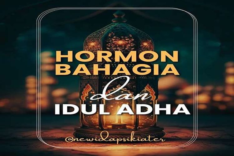 Subhanallah, Ternyata Ada 4 Macam Hormon Bahagia yang Berhubungat dengan Momen Perayaan Idul Adha, Yuk Scroll Sampai Pol!