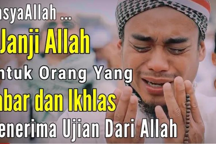 9 Janji Allah Untuk Orang yang Sabar dan Ikhlas Terhadap Ujian, No.9 yang Paling Diharapkan Oleh Seluruh Manusia Dibumi!