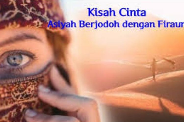 Kisah Teladan: Asiyah Binti Muzahim Tetap Terjaga Kesuciannya Walaupun Telah Menjadi Istri Firaun