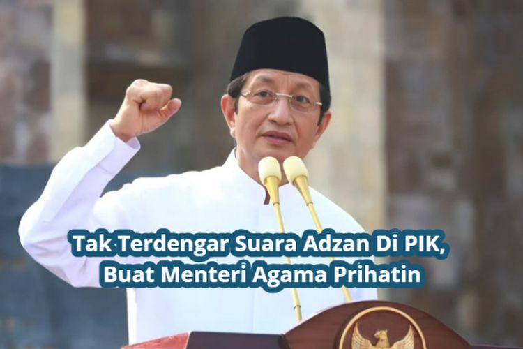 Menteri Agama RI Prihatin, PIK Tak Terdengar Suara Adzan dan Sepanjang Jalan Thamrin Sudirman Tak Ada Masjid