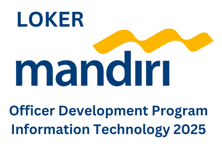 Tutup 31 Januari 2025! Bank Mandiri Buka Loker Posisi Officer Development Program Information Technology