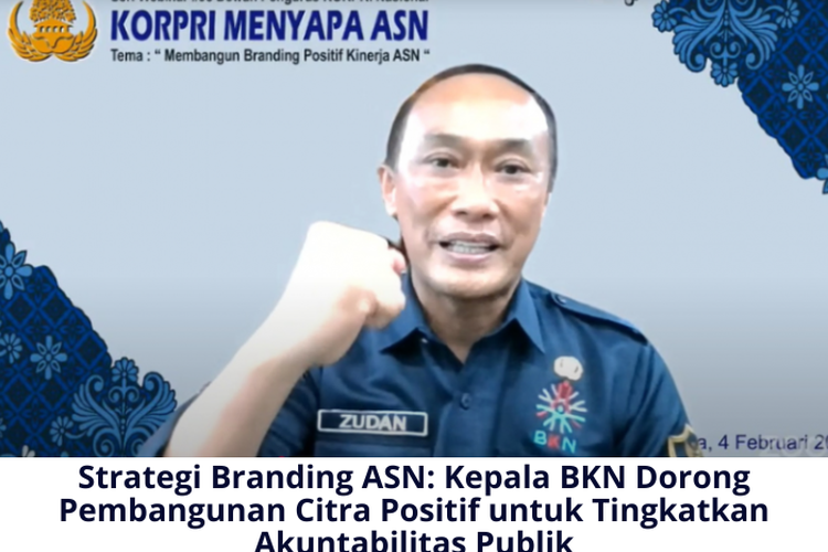 Strategi Branding ASN: Kepala BKN Dorong Pembangunan Citra Positif untuk Tingkatkan Akuntabilitas Publik
