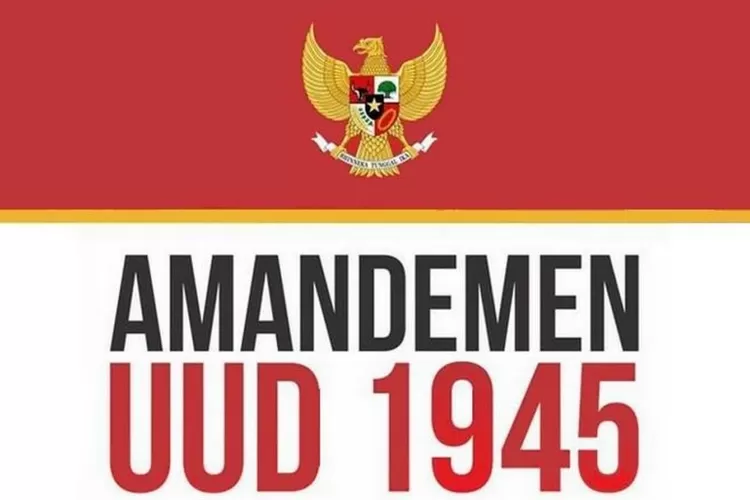 Pengertian Amandemen UUD 1945 Dan Cara Mengubah Konstitusi - Harian Haluan