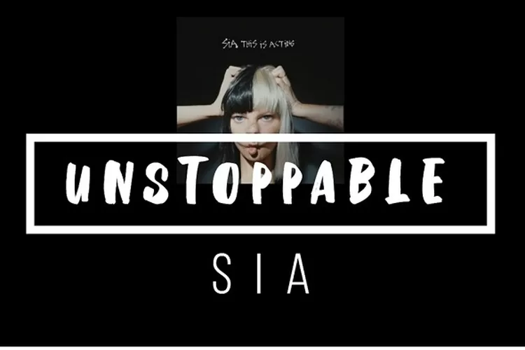 Lirik Dan Arti Lagu Unstoppable – Sia, Viral Di TikTok - Urban Bandung